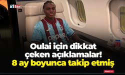 Oulai için dikkat çeken açıklamalar! 8 ay boyunca takip etmiş
