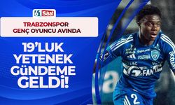 Trabzonspor 19'luk yeteneği gündemine aldı!
