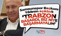 Samsunspor Başkanı açıkladı 'Trabzon bunu başardıysa biz neden başaramayalım'