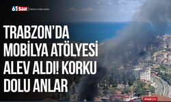 Trabzon’da mobilya atölyesi alev aldı! Korku dolu anlar