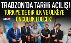 Trabzon'da tarihi açılış.. Trabzon, o hastalıklarda Türkiye'ye öncülük edecek...