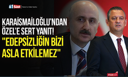 Karaismailoğlu’ndan Özel’e sert yanıt! "Edepsizliğin bizi asla etkilemez"