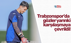 Trabzonspor’da  gözler yarınki karşılaşmaya çevrildi!