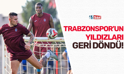 Trabzonspor’un yıldızları geri döndü!