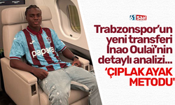 Trabzonspor’un yeni transferi Inao Oulaï’nin detaylı analizi... 'Çıplak ayak metodu'