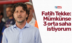 Fatih Tekke: Mümkünse  3 orta saha  istiyorum