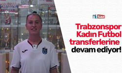 Trabzonspor Kadın Futbol transferlerine devam ediyor!