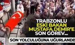 Trabzonlu eski Bakan Mustafa Demir son yolculuğuna uğurlandı!