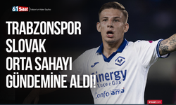 Trabzonspor Slovak orta sahayı gündemine aldı!
