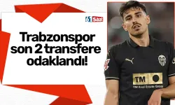 Trabzonspor son 2 transfere odaklandı!