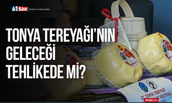 Tonya Tereyağı'nın geleceği tehlikede mi?