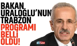 Bakan Uraloğlu, Trabzon'da bir dizi programa katılacak!