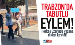 Trabzon'da tabutlu eylem! Herkes üzerinde yazana dikkat etti...