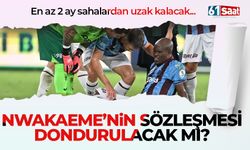 Nwakaeme'nin sözleşmesi dondurulacak mı? İşte ilk bilgi...