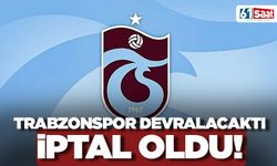Trabzonspor devralacaktı, iptal oldu