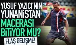 Yusuf Yazıcı'nın Yunanistan macerası bitiyor mu? Flaş gelişme...