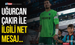 Uğurcan Çakır ile ilgili net mesaj…