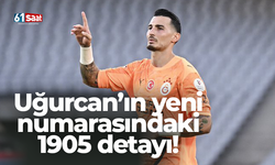 Uğurcan’ın yeni numarasındaki 1905 detayı!