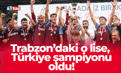 Trabzon’daki o lise, Türkiye şampiyonu oldu!