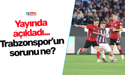 Yayında açıkladı... Trabzonspor’un sorunu ne?