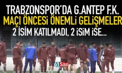 Trabzonspor'da Gaziantep maçı öncesi önemli gelişmeler!