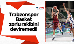 Trabzonspor Basket zorlu rakibini deviremedi!