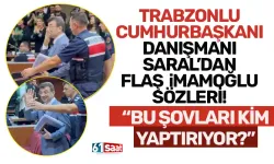 Trabzonlu Cumhurbaşkanı Danışmanı Saral'dan flaş İmamoğlu sözleri! "Mahkeme heyeti açığa alınmalı..."
