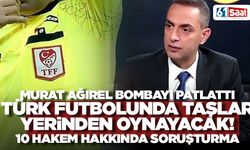 Şike geri mi döndü? Murat Ağırel bombayı patlattı! 10 hakeme soruşturma