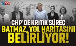 CHP Trabzon'da kritik süreç: Batmaz, yol haritasını belirliyor...