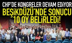 CHP Trabzon Beşikdüzü'nde sonucu 10 oy belirledi...