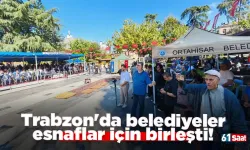 Trabzon'da belediyeler esnaflar için birleşti!
