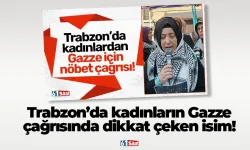 Trabzon’da kadınların Gazze çağrısında dikkat çeken isim!