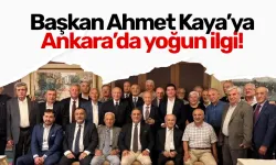 Başkan Ahmet Kaya’ya Ankara’da yoğun ilgi!