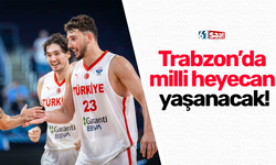 Trabzon’da milli heyecan yaşanacak!