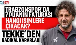 Trabzonspor'da 7 puanın faturası hangi isimlere çıkacak?