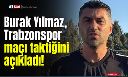 Burak Yılmaz, Trabzonspor maçı taktiğini açıkladı!