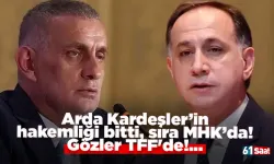 Gözler TFF'de! Arda Kardeşler’in hakemliği bitti, sıra MHK’da