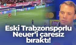 Eski Trabzonsporlu Neuer’i çaresiz bıraktı!