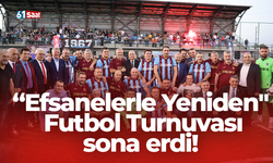 “Efsanelerle Yeniden" Futbol Turnuvası sona erdi!