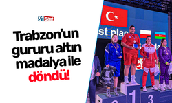 Trabzon'un gururu altın madalya ile döndü!