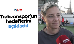 Trabzonspor’un hedeflerini açıkladı!
