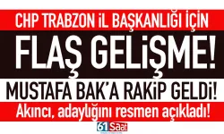 CHP Trabzon İl Başkanlığı için adaylığını resmen açıkladı! Bak'a rakip geldi...