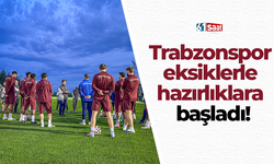 Trabzonspor eksiklerle hazırlıklara başladı!