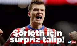 Sörloth için sürpriz talip!
