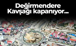 Trabzon'da Değirmendere Kavşağı kapanıyor...