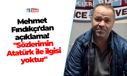 Mehmet Fındıkçı'dan açıklama! "Sözlerimin Atatürk ile ilgisi yoktur"