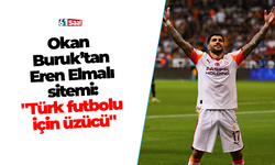 Okan Buruk’tan Eren Elmalı sitemi: "Türk futbolu için üzücü"