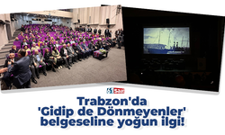Trabzon'da 'Gidip de Dönmeyenler' belgeseline yoğun ilgi!