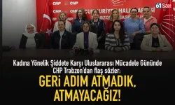 CHP'den Trabzon'da Kadına Yönelik Şiddete Karşı Uluslararası Mücadele Günü'nde flaş sözler!