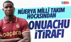 Nijerya Milli takımı teknik direktöründen, Trabzonsporlu Onuachu itirafı...